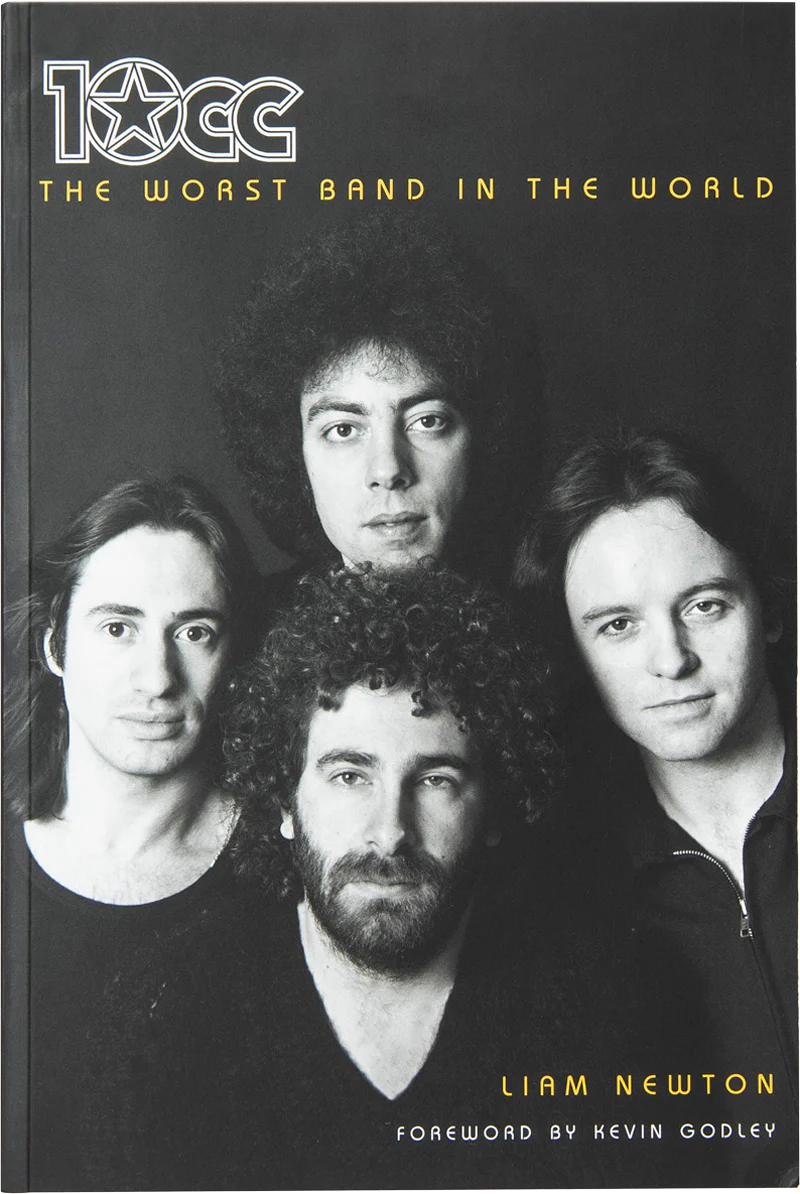 Front cover of 10cc: The Worst Band in&nbsp;the&nbsp;World by Liam Newton